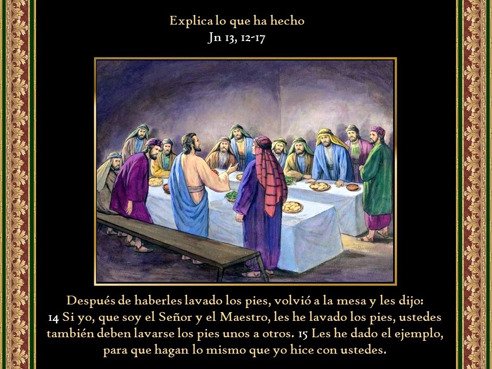 Después de haberles lavado los pies, volvió a la mesa y les dijo: