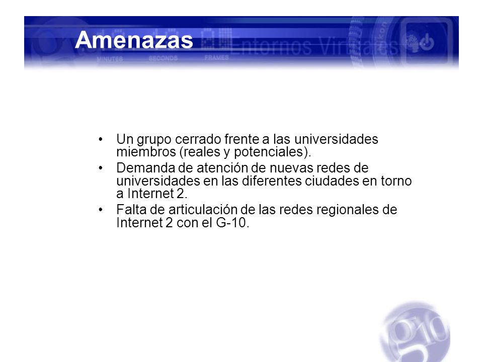 Amenazas Un grupo cerrado frente a las universidades miembros (reales y potenciales).