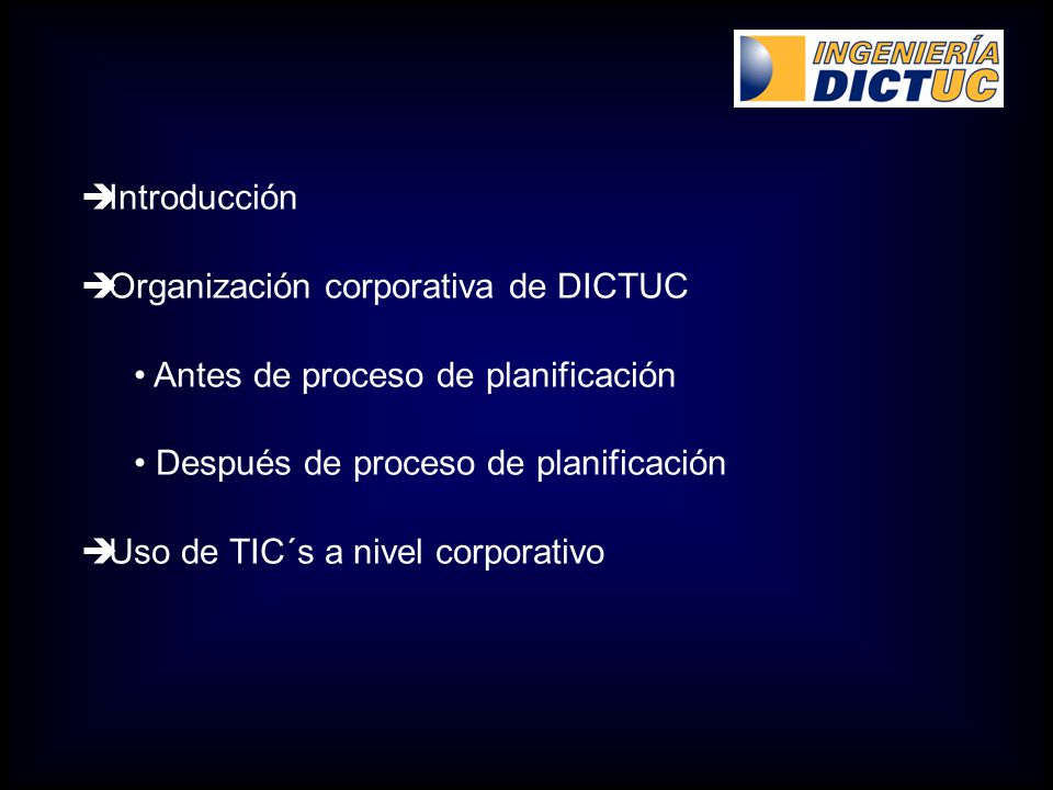Introducción Organización corporativa de DICTUC. Antes de proceso de planificación. Después de proceso de planificación.