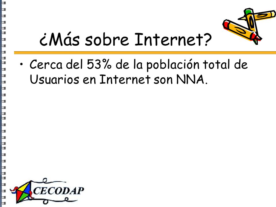 ¿Más sobre Internet Cerca del 53% de la población total de Usuarios en Internet son NNA.