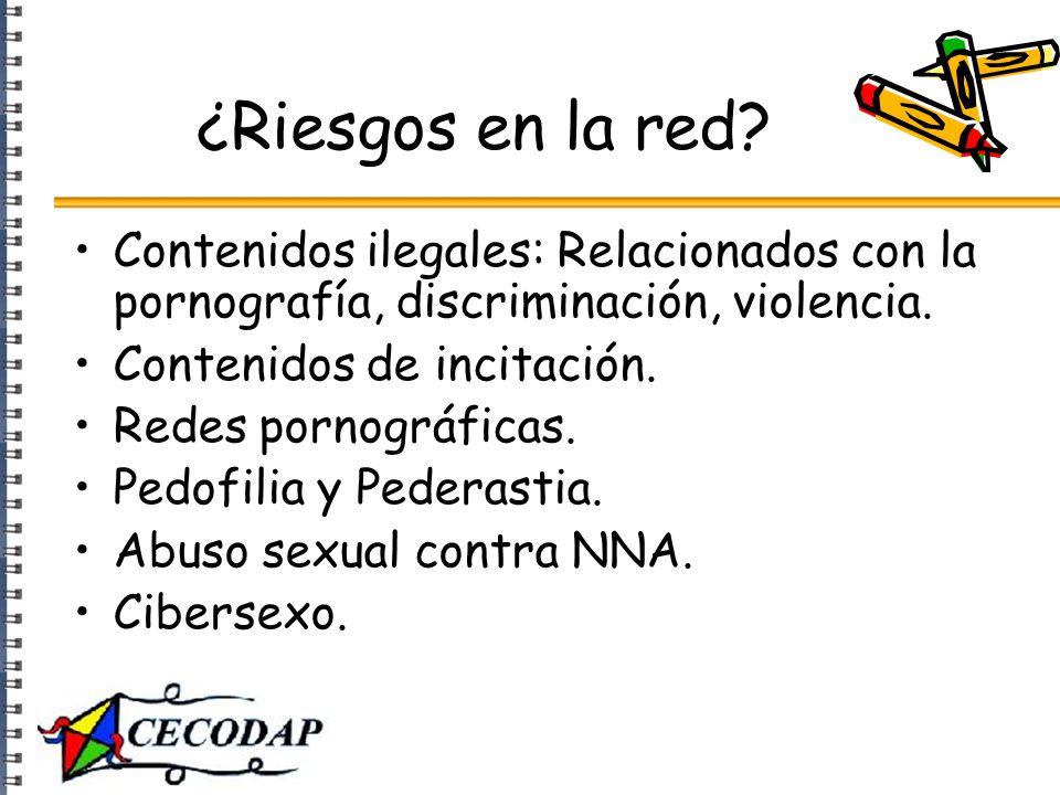 ¿Riesgos en la red Contenidos ilegales: Relacionados con la pornografía, discriminación, violencia.