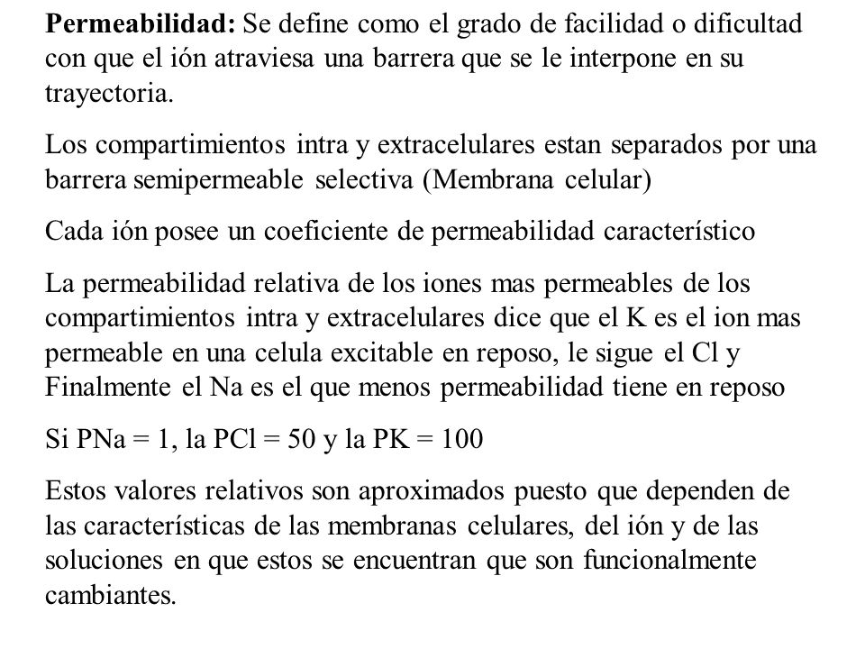 Permeabilidad: Se define como el grado de facilidad o dificultad con que el ión atraviesa una barrera que se le interpone en su trayectoria.