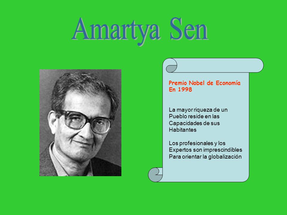 Amartya Sen Premio Nobel de Economía En 1998 La mayor riqueza de un