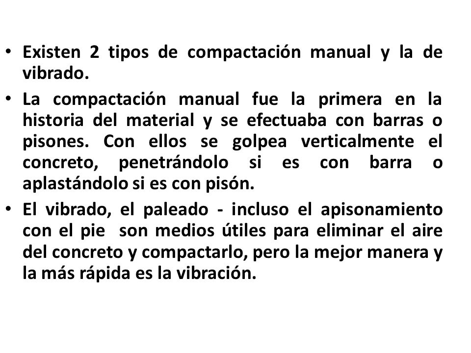 Existen 2 tipos de compactación manual y la de vibrado.