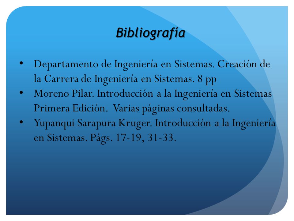 Bibliografía Departamento de Ingeniería en Sistemas. Creación de la Carrera de Ingeniería en Sistemas. 8 pp.
