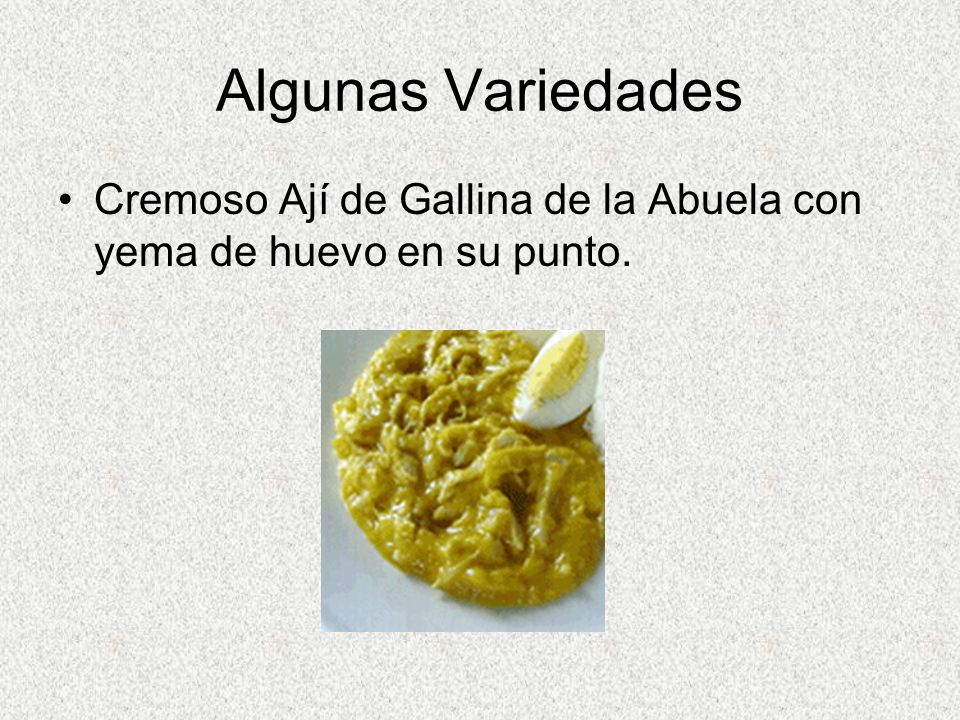 Algunas Variedades Cremoso Ají de Gallina de la Abuela con yema de huevo en su punto.
