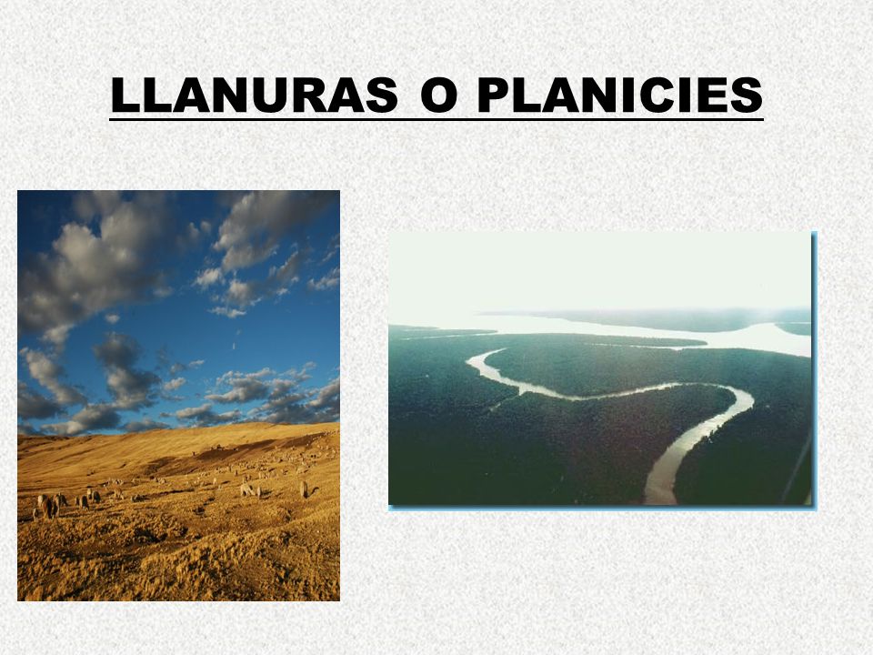 LLANURAS O PLANICIES