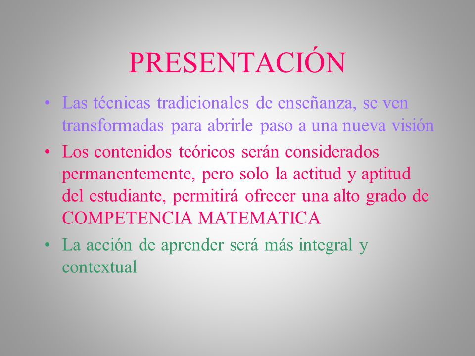 PRESENTACIÓN Las técnicas tradicionales de enseñanza, se ven transformadas para abrirle paso a una nueva visión.
