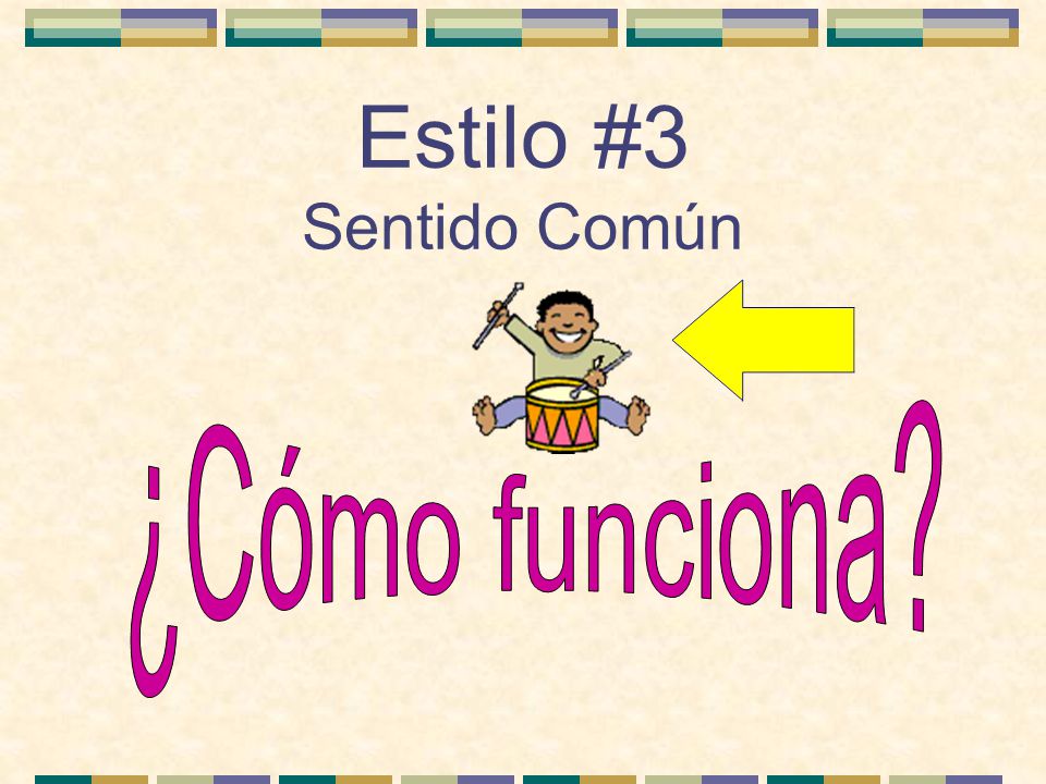 Estilo #3 Sentido Común ¿Cómo funciona