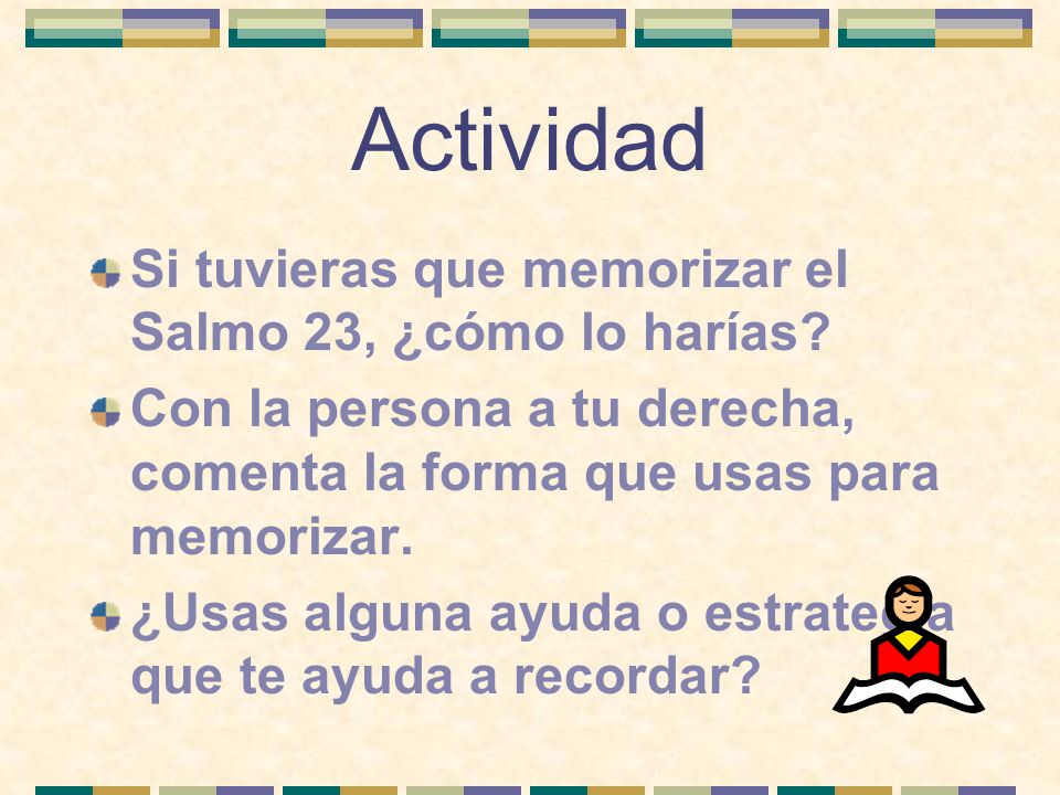 Actividad Si tuvieras que memorizar el Salmo 23, ¿cómo lo harías