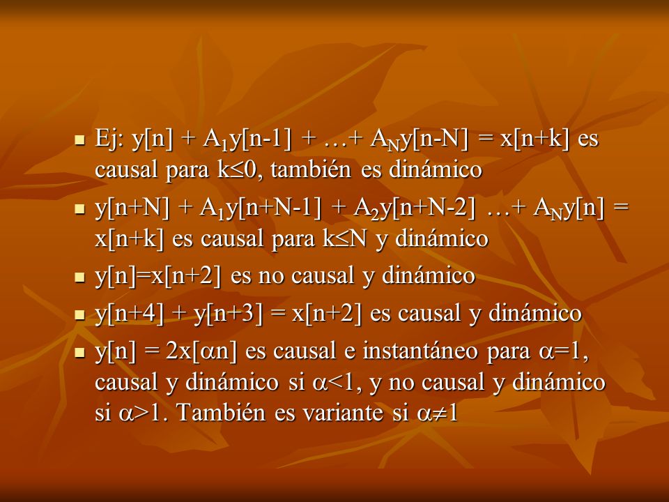 Ej: y[n] + A1y[n-1] + …+ ANy[n-N] = x[n+k] es causal para k0, también es dinámico