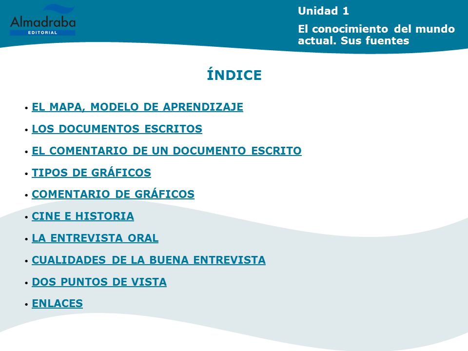 ÍNDICE Unidad 1 El conocimiento del mundo actual. Sus fuentes