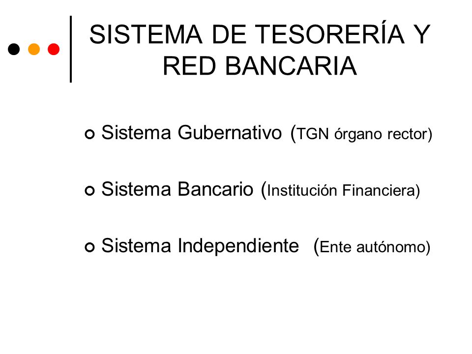 SISTEMA DE TESORERÍA Y RED BANCARIA