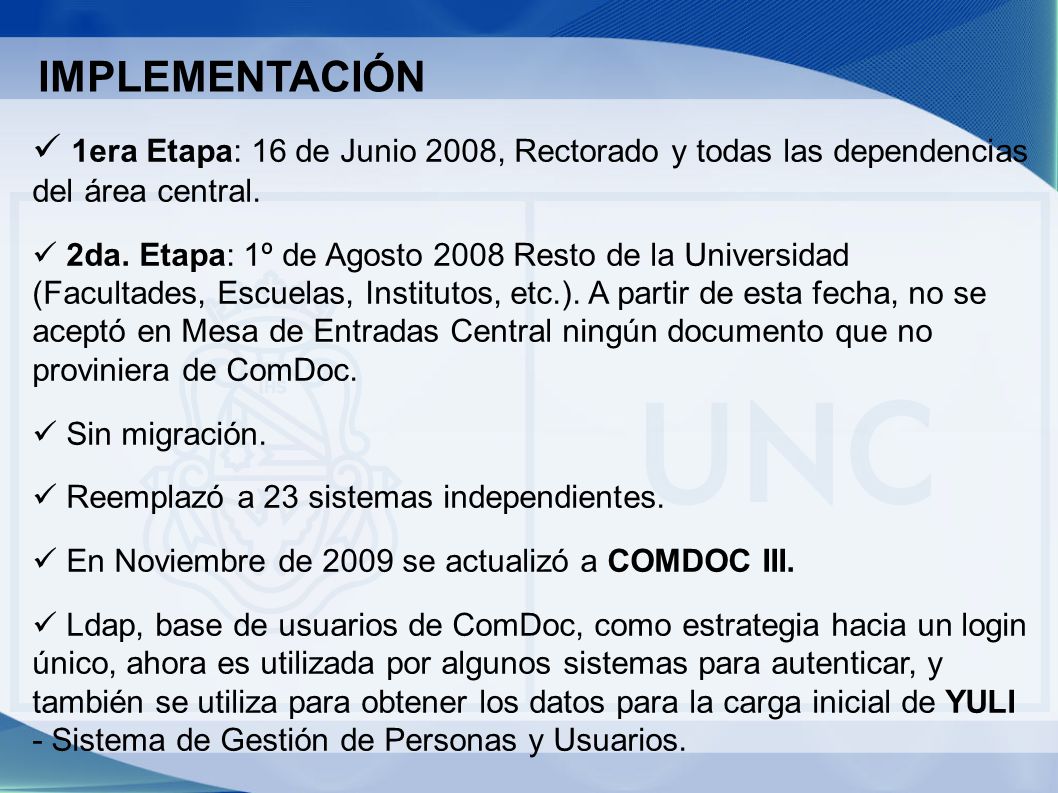IMPLEMENTACIÓN 1era Etapa: 16 de Junio 2008, Rectorado y todas las dependencias del área central.