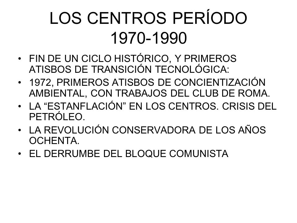 LOS CENTROS PERÍODO FIN DE UN CICLO HISTÓRICO, Y PRIMEROS ATISBOS DE TRANSICIÓN TECNOLÓGICA:
