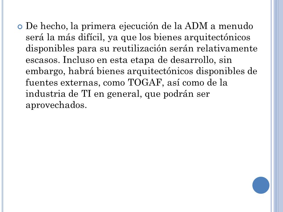De hecho, la primera ejecución de la ADM a menudo será la más difícil, ya que los bienes arquitectónicos disponibles para su reutilización serán relativamente escasos.