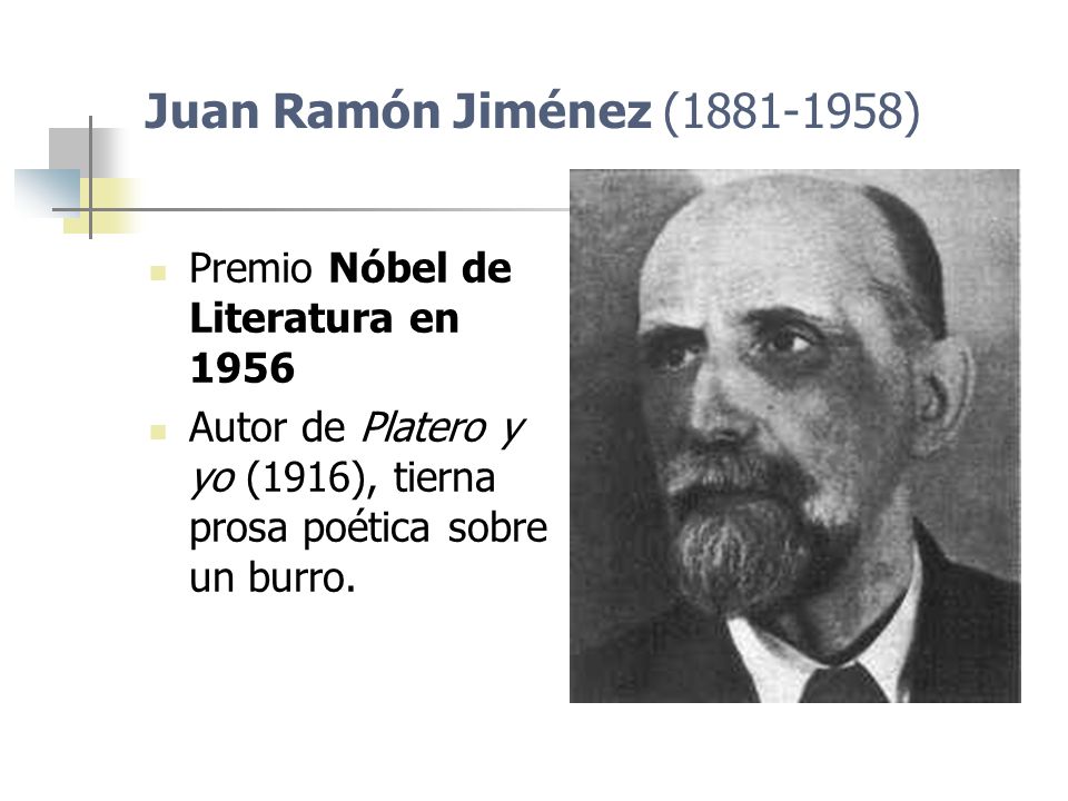 Juan Ramón Jiménez ( ) Premio Nóbel de Literatura en 1956