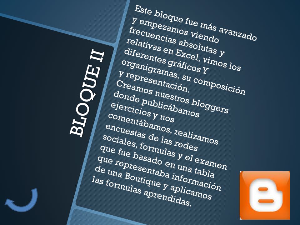 Este bloque fue más avanzado y empezamos viendo frecuencias absolutas y relativas en Excel, vimos los diferentes gráficos Y organigramas, su composición y representación.