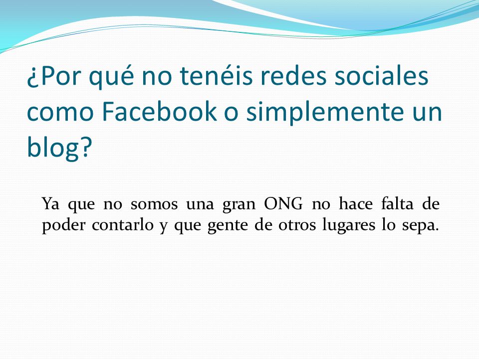 ¿Por qué no tenéis redes sociales como Facebook o simplemente un blog
