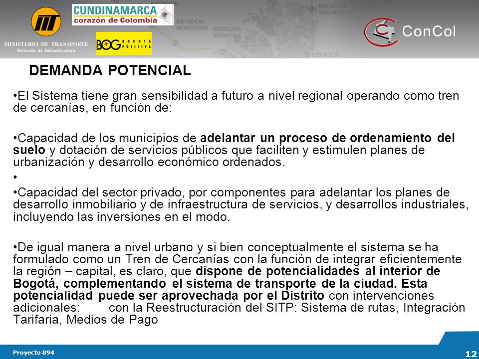 DEMANDA POTENCIAL El Sistema tiene gran sensibilidad a futuro a nivel regional operando como tren de cercanías, en función de: