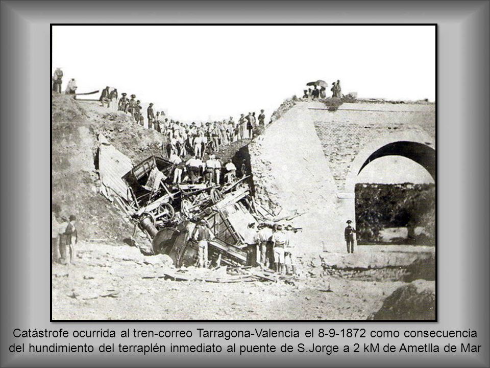 Catástrofe ocurrida al tren-correo Tarragona-Valencia el como consecuencia del hundimiento del terraplén inmediato al puente de S.Jorge a 2 kM de Ametlla de Mar