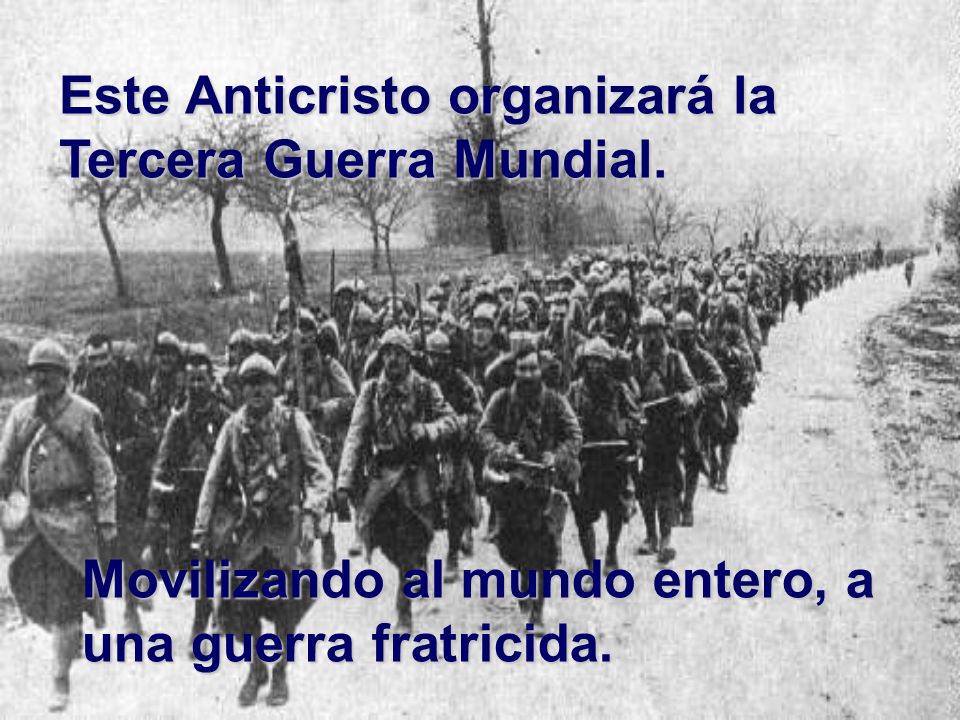 Este Anticristo organizará la Tercera Guerra Mundial.