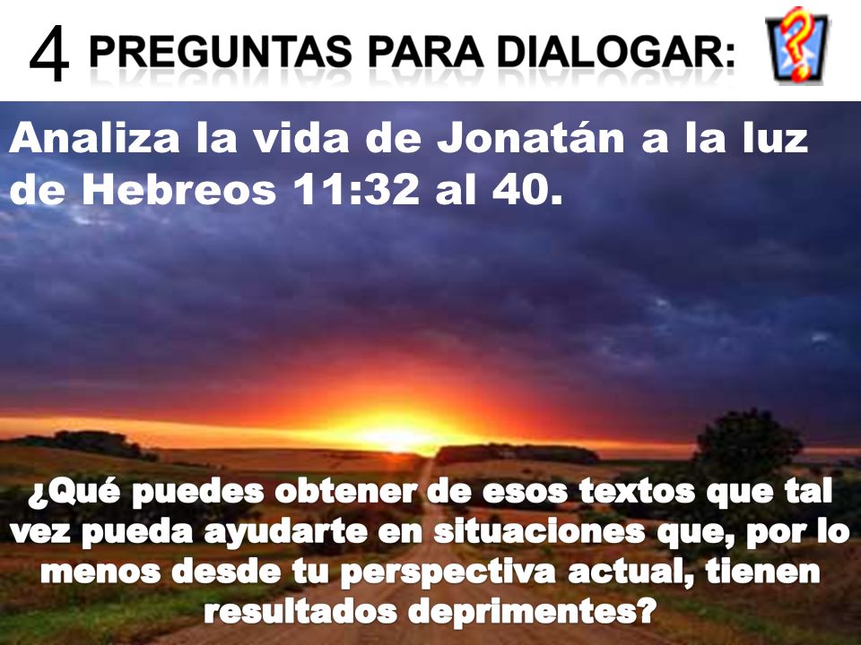 4 Analiza la vida de Jonatán a la luz de Hebreos 11:32 al 40.