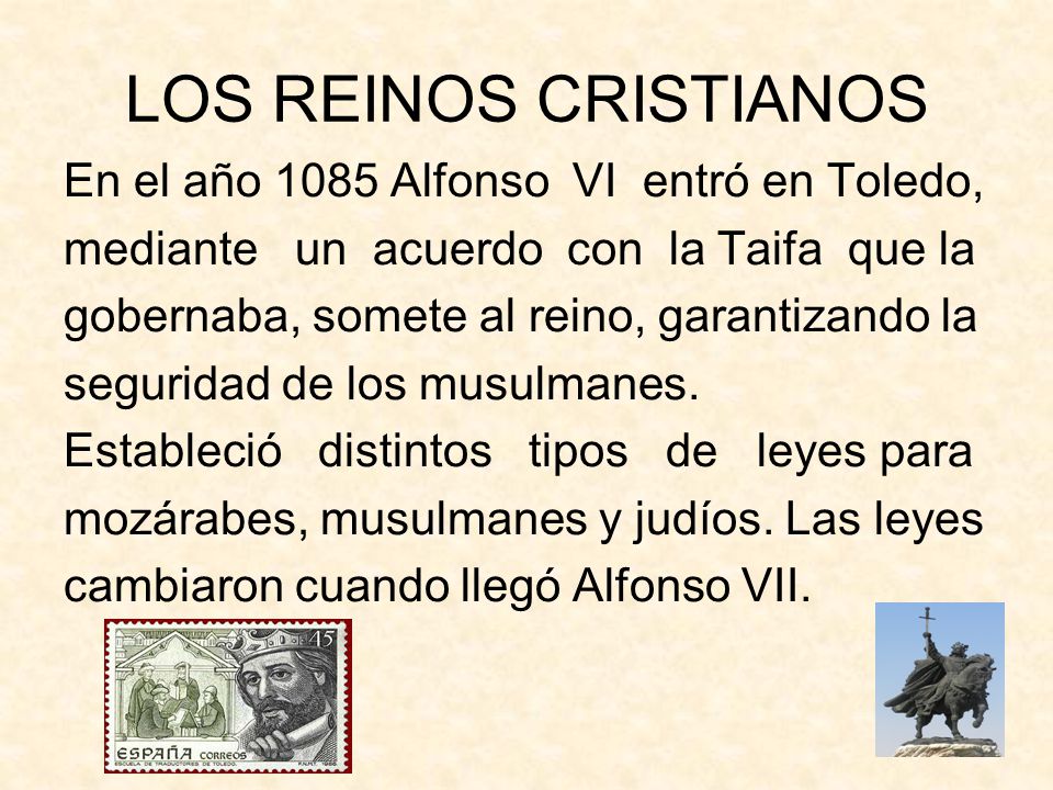 LOS REINOS CRISTIANOS En el año 1085 Alfonso VI entró en Toledo,