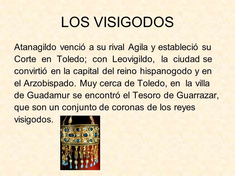 LOS VISIGODOS Atanagildo venció a su rival Agila y estableció su