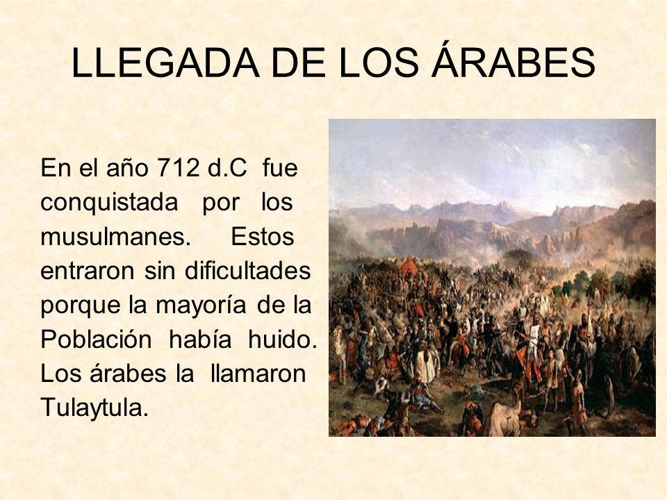LLEGADA DE LOS ÁRABES En el año 712 d.C fue conquistada por los