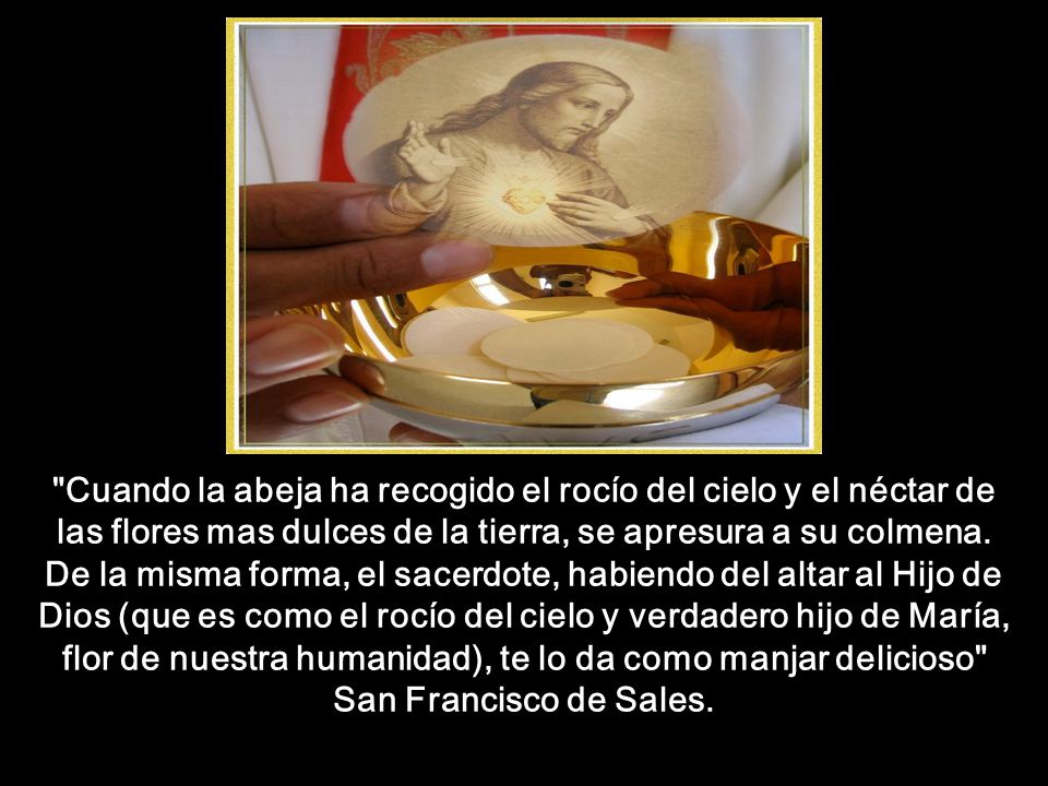 flor de nuestra humanidad), te lo da como manjar delicioso
