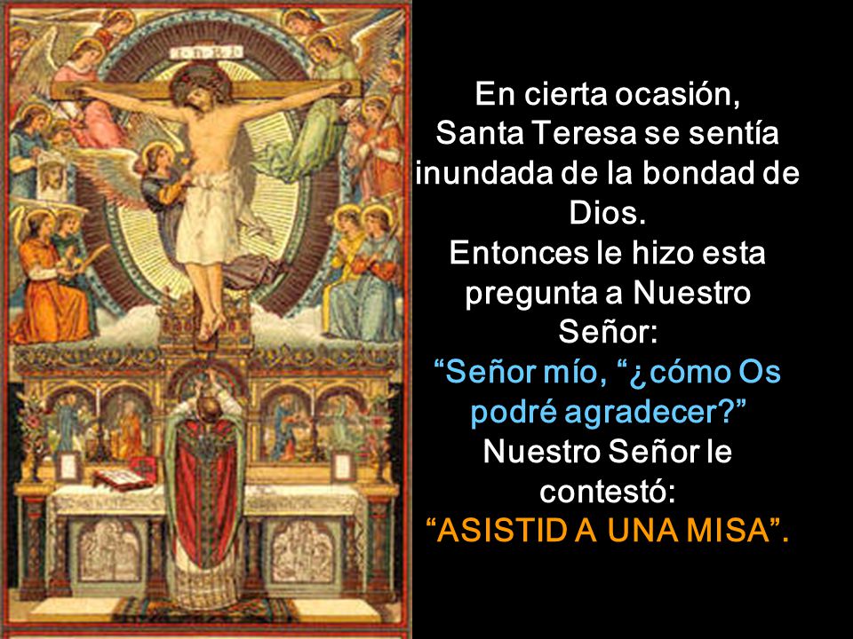 Santa Teresa se sentía inundada de la bondad de Dios.