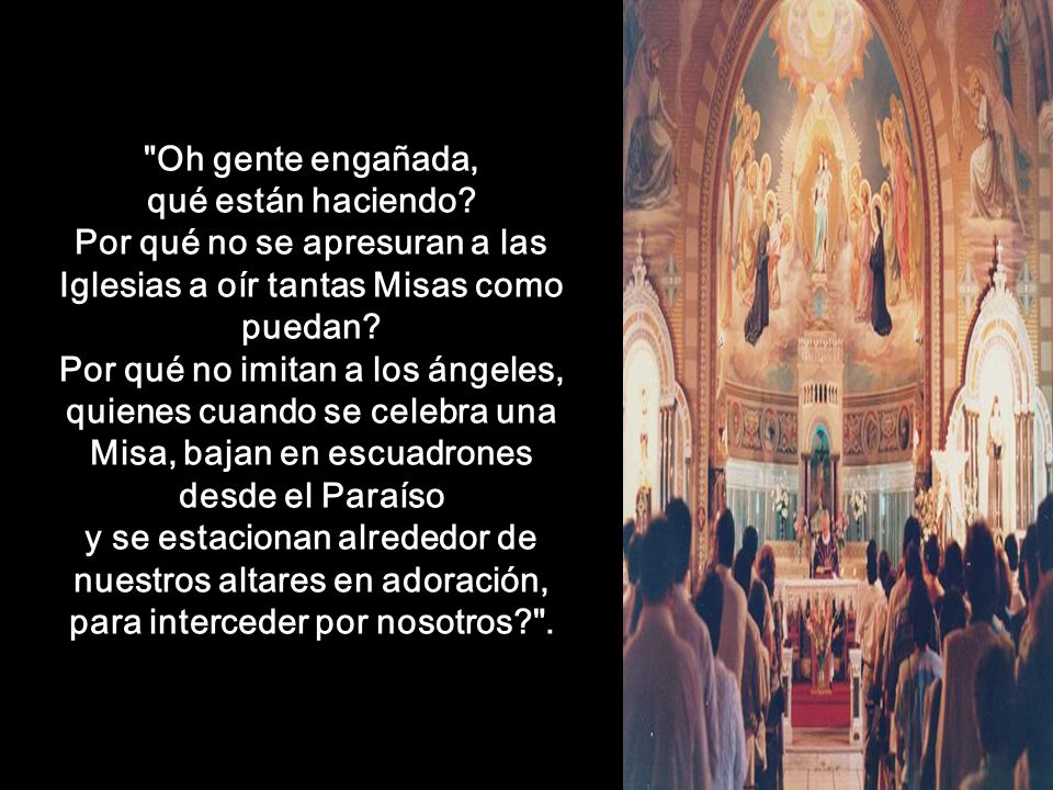 Por qué no se apresuran a las Iglesias a oír tantas Misas como puedan
