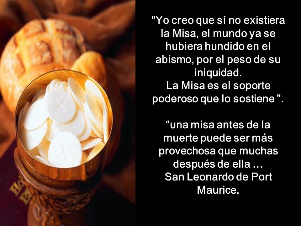 La Misa es el soporte poderoso que lo sostiene .