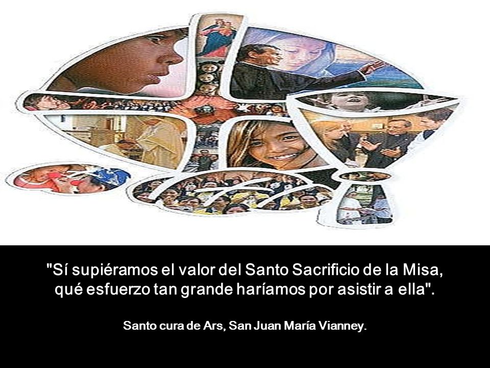 Sí supiéramos el valor del Santo Sacrificio de la Misa,