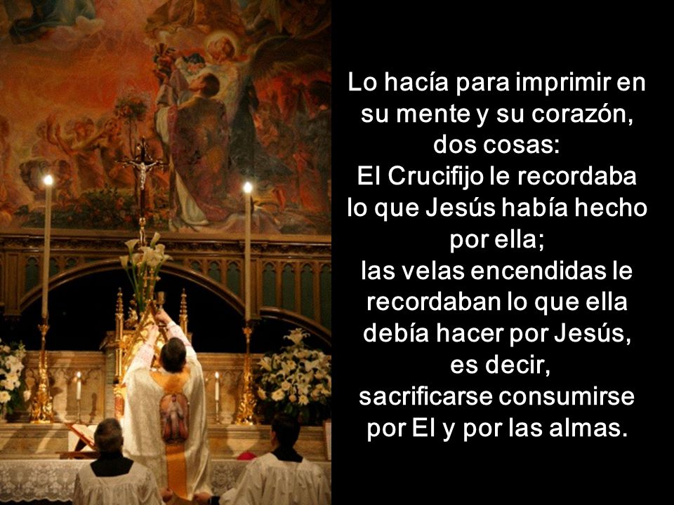 Lo hacía para imprimir en su mente y su corazón, dos cosas: