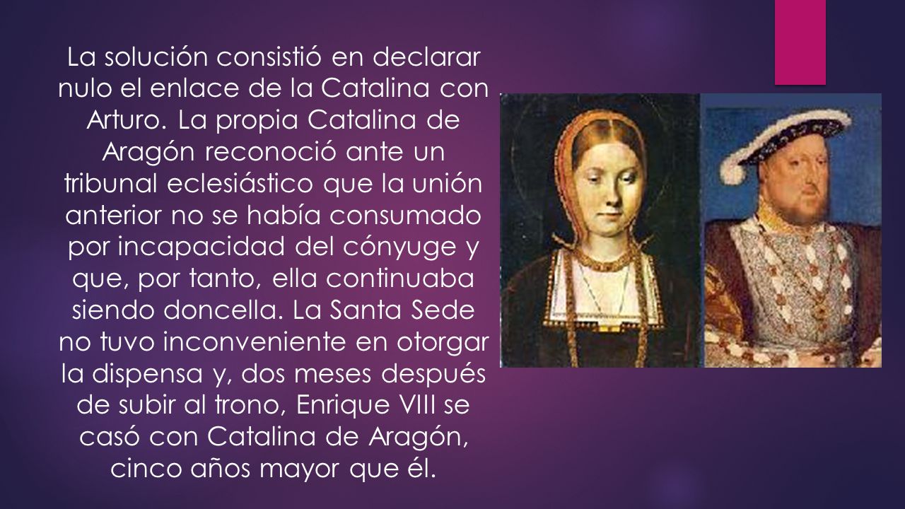 La solución consistió en declarar nulo el enlace de la Catalina con Arturo.