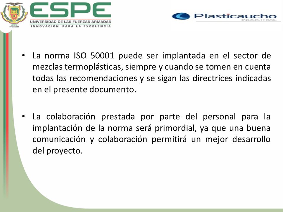 La norma ISO puede ser implantada en el sector de mezclas termoplásticas, siempre y cuando se tomen en cuenta todas las recomendaciones y se sigan las directrices indicadas en el presente documento.