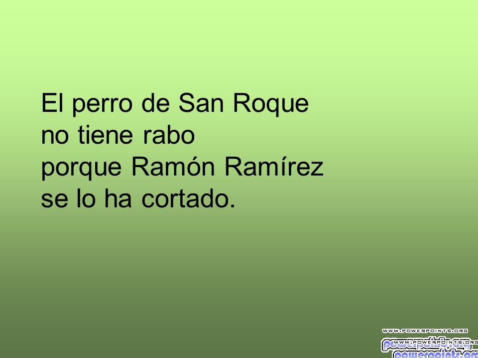 El perro de San Roque no tiene rabo porque Ramón Ramírez se lo ha cortado.