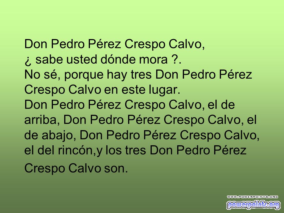 Don Pedro Pérez Crespo Calvo, ¿ sabe usted dónde mora