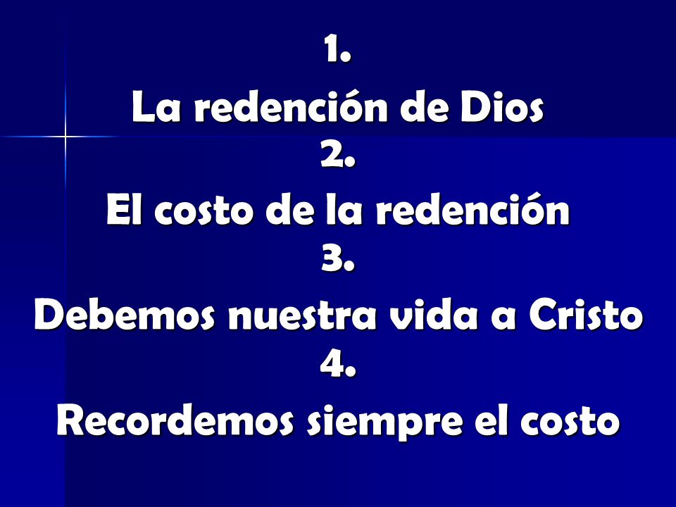 El costo de la redención 3. Debemos nuestra vida a Cristo 4.