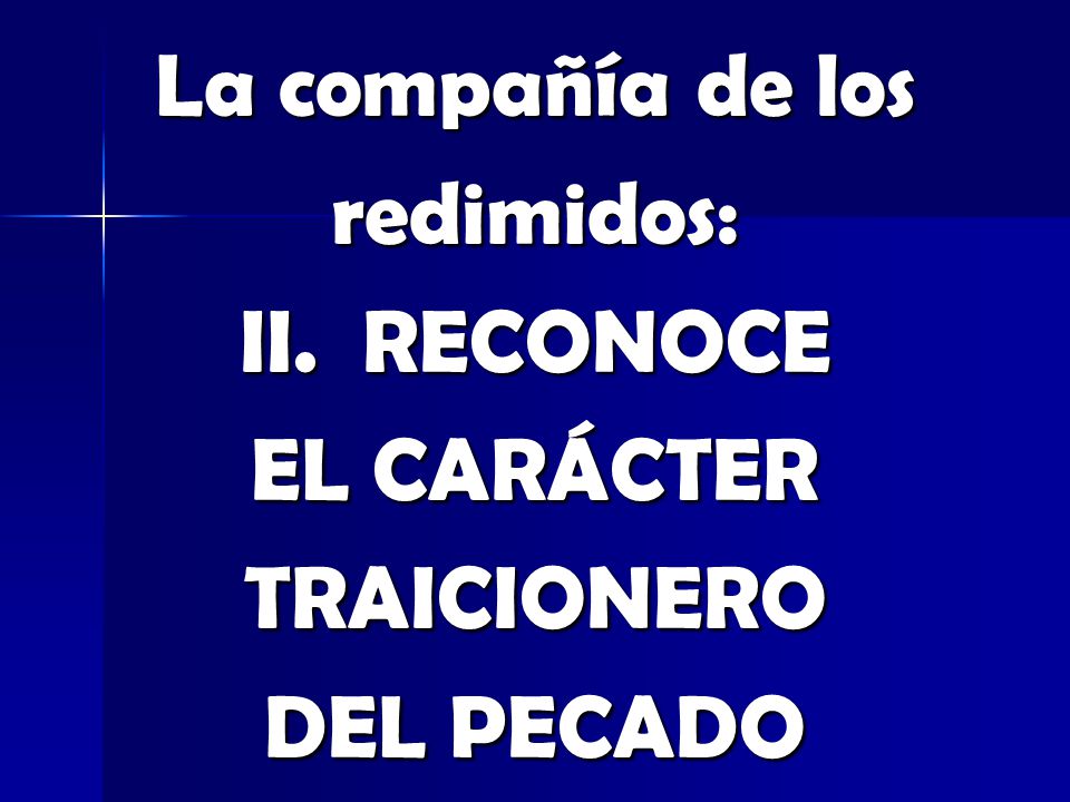 La compañía de los redimidos: II. RECONOCE EL CARÁCTER TRAICIONERO DEL PECADO