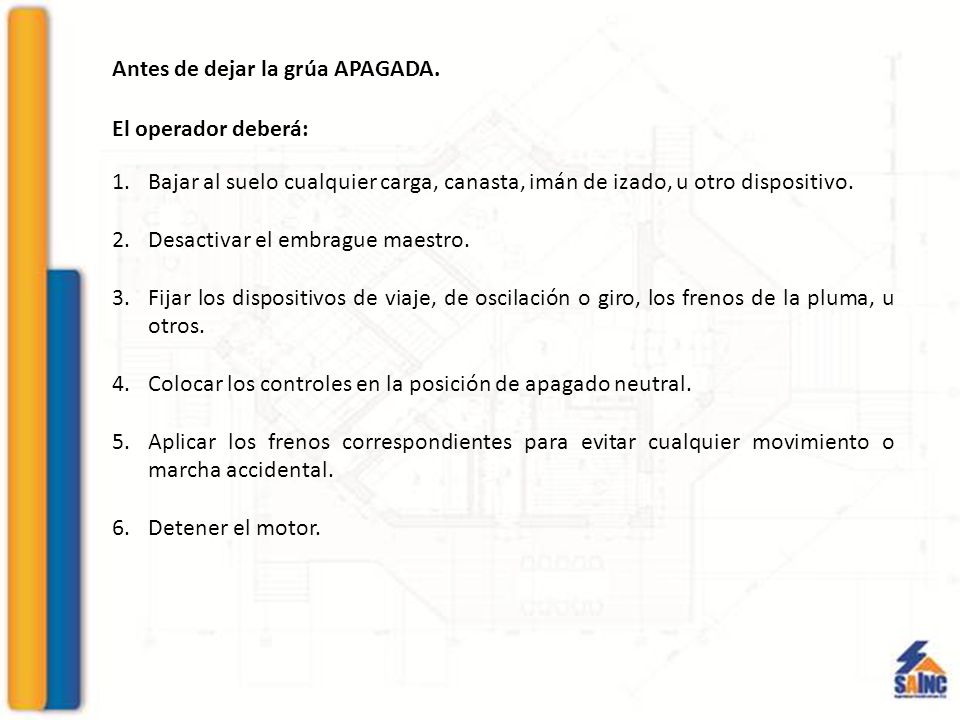Antes de dejar la grúa APAGADA.