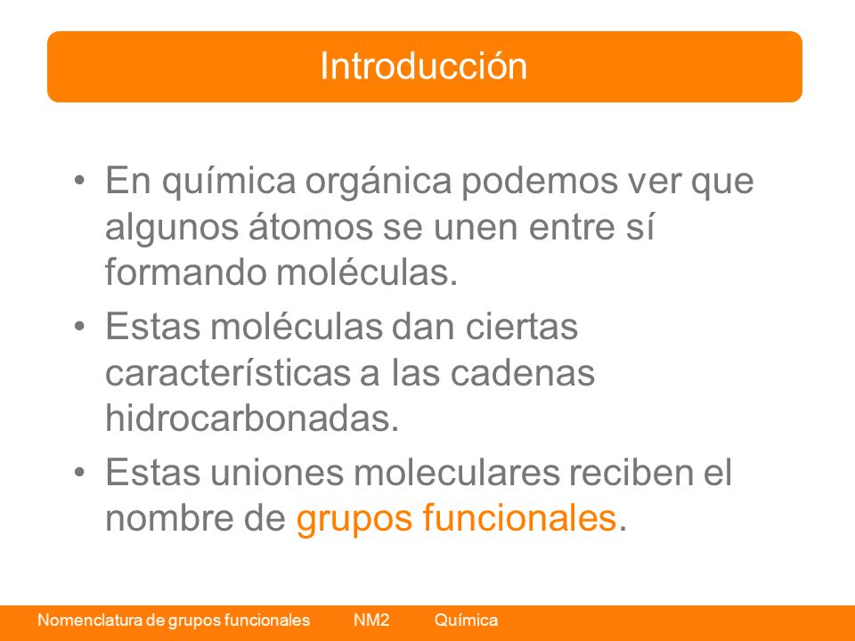 Introducción En química orgánica podemos ver que algunos átomos se unen entre sí formando moléculas.