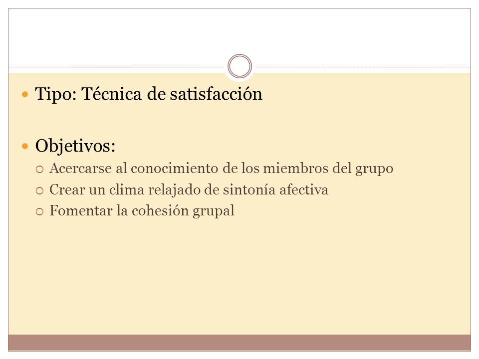 Tipo: Técnica de satisfacción Objetivos: