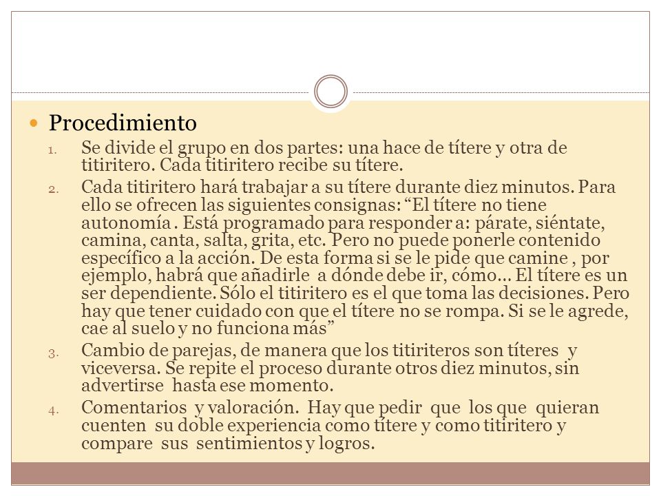 Procedimiento Se divide el grupo en dos partes: una hace de títere y otra de titiritero. Cada titiritero recibe su títere.
