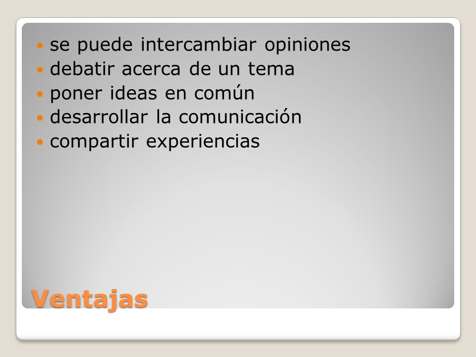 Ventajas se puede intercambiar opiniones debatir acerca de un tema