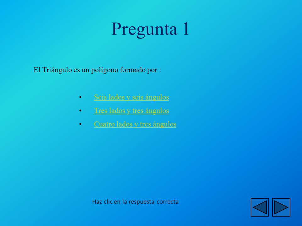 Pregunta 1 El Triángulo es un polígono formado por :