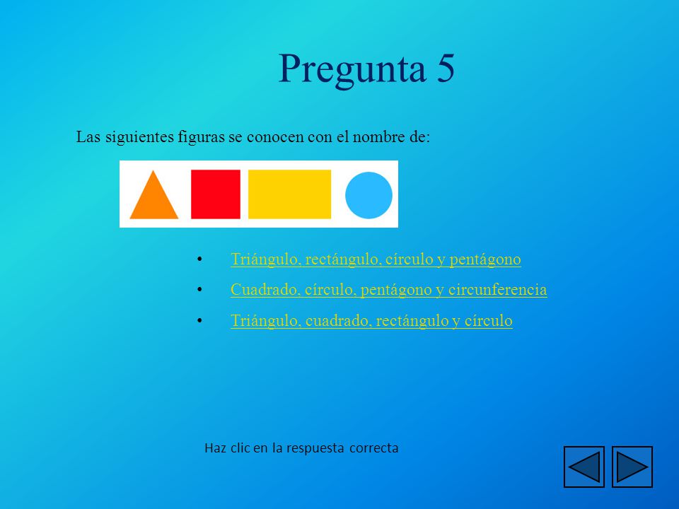 Pregunta 5 Las siguientes figuras se conocen con el nombre de:
