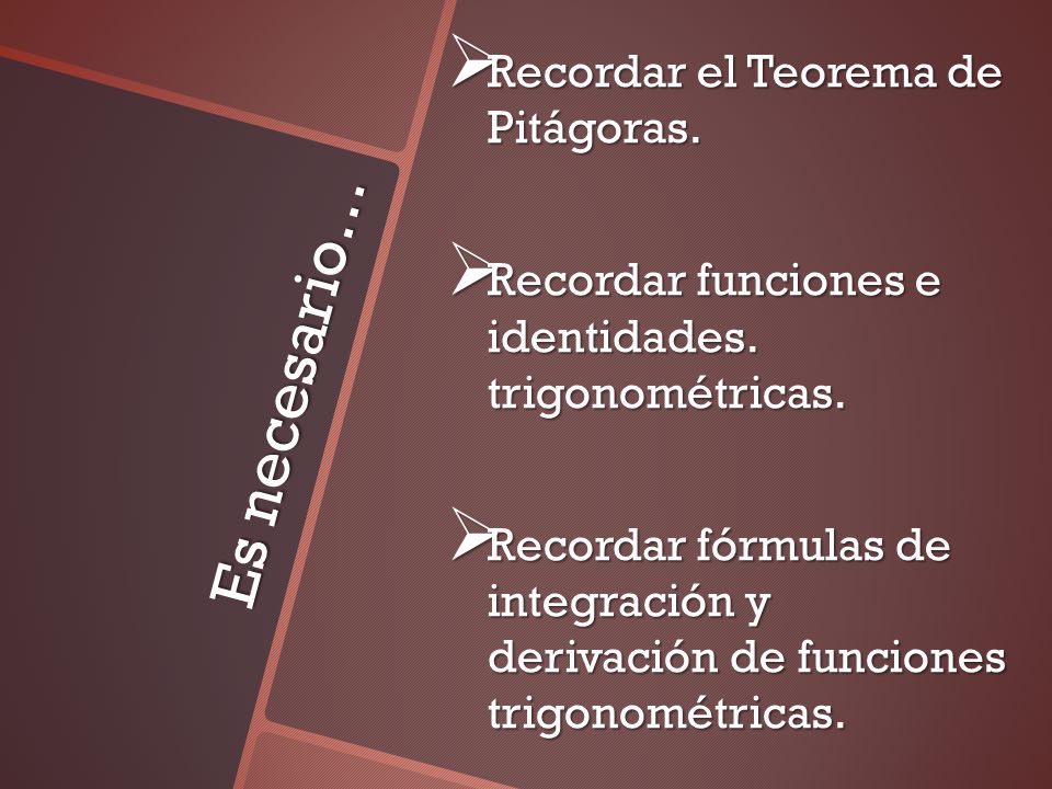 Es necesario… Recordar el Teorema de Pitágoras.